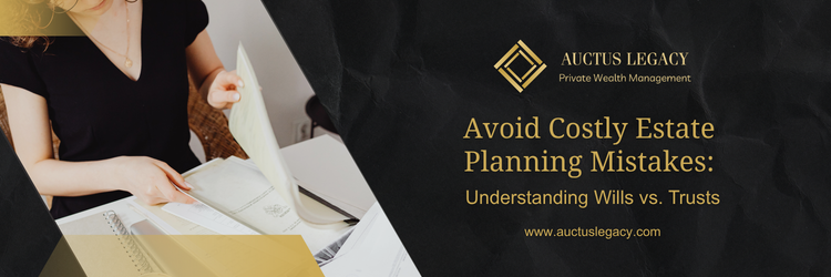 Avoid Costly Estate Planning Mistakes: Understanding Wills vs. Trusts