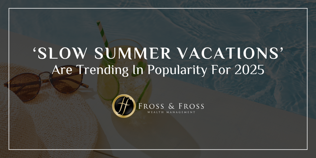 ‘Slow Summer Vacations’ Are Trending In Popularity For 2025