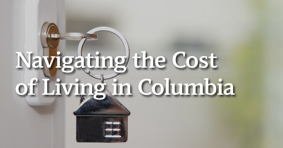 Navigating the Cost of Living in Columbia: Where to Save, and Where to Splurge