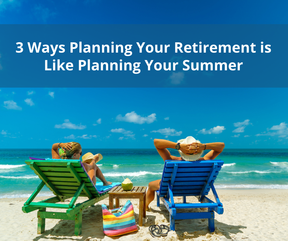 3 Ways Planning For Retirement is Like Planning For Summer Break