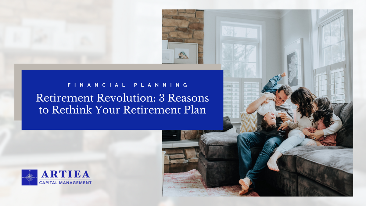 Retirement Revolution: 3 Reasons to Rethink Your Retirement Plan
