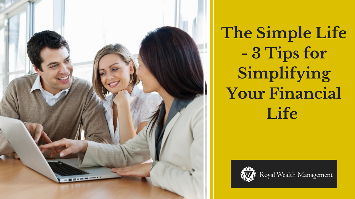 The Simple Life: 3 Tips for Simplifying Your Financial Life