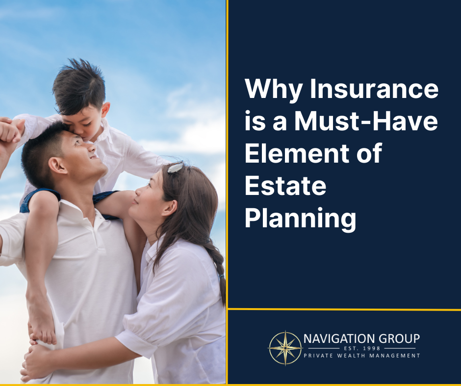 Why Insurance is a Must-Have Element of Estate Planning