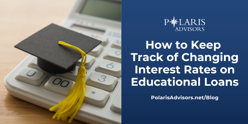 How to Keep Track of Changing Interest Rates on Educational Loans