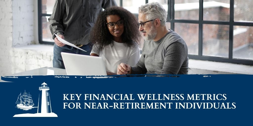Key Financial Wellness Metrics for Near-Retirement Individuals