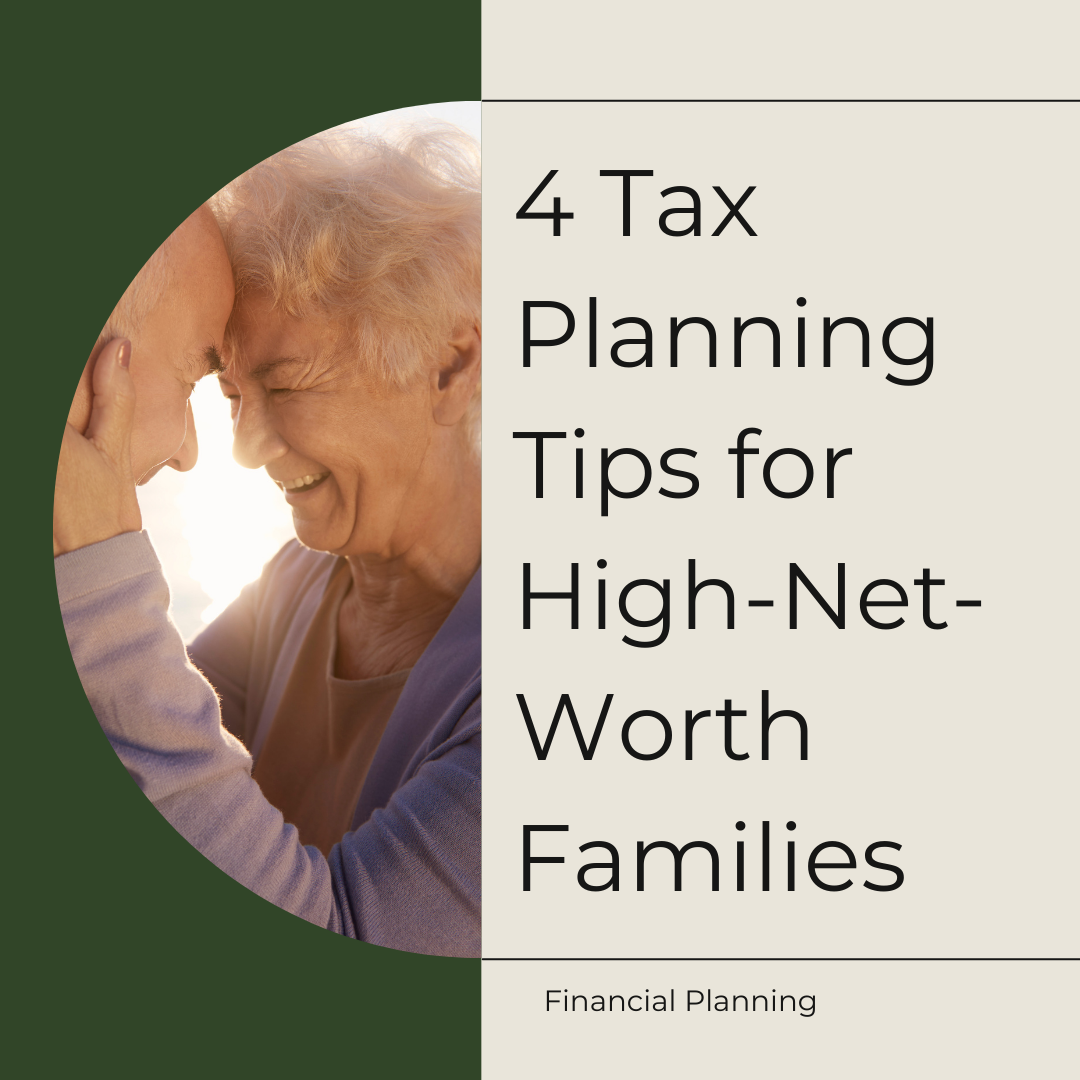 4 Tax Planning Tips for High-Net-Worth Families