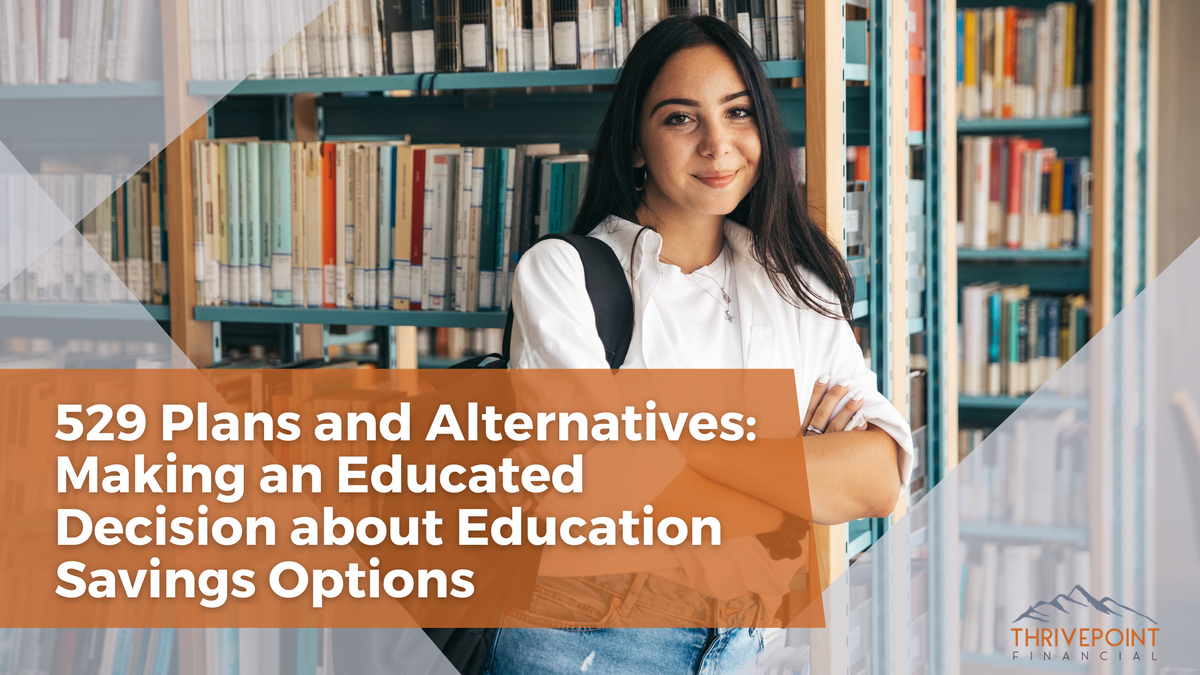 529 Plans and Alternatives: Making an Educated Decision about Education Savings Options
