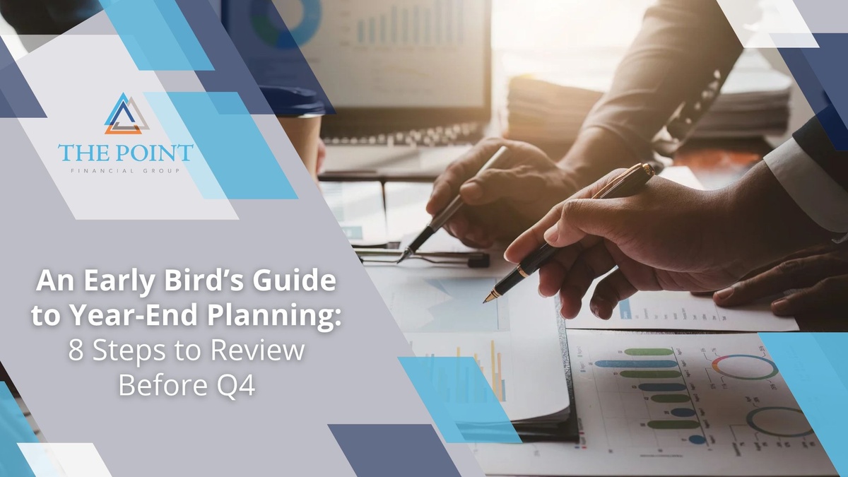 An Early Bird’s Guide to Year‑End Planning: 8 Steps to Review Before Q4