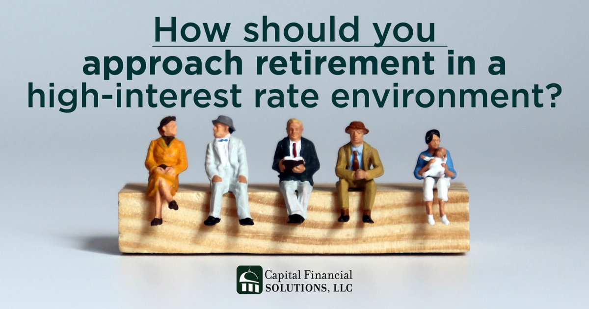 How should you approach retirement in a high-interest rate environment?