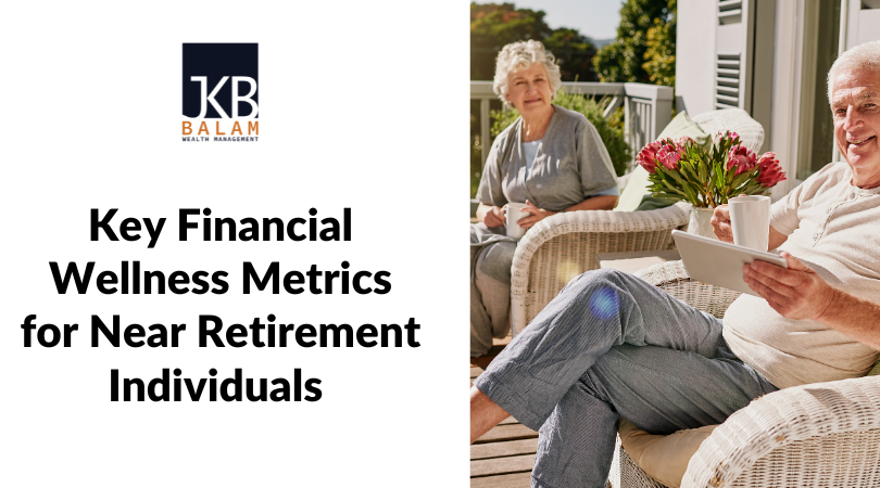 Key Financial Wellness Metrics for Near-Retirement Individuals