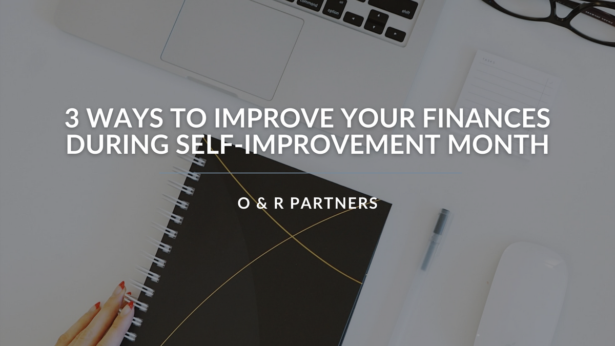 3 Ways To Improve Your Finances for Self-Improvement Month