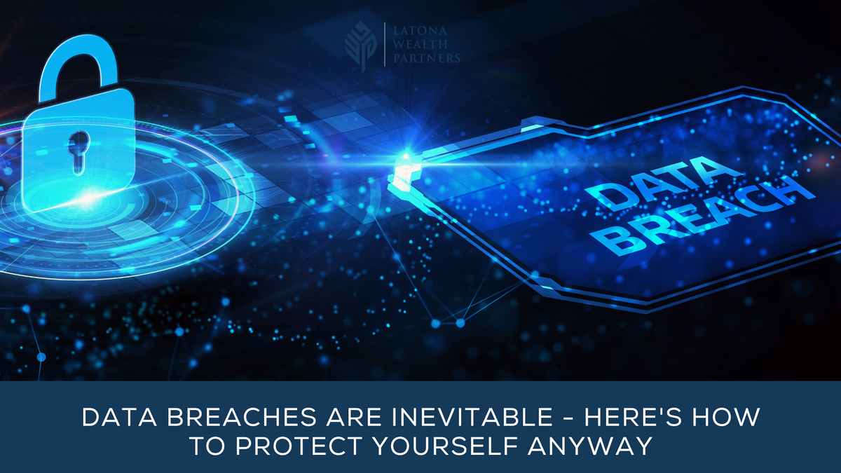 Data breaches are inevitable – here’s how to protect yourself anyway