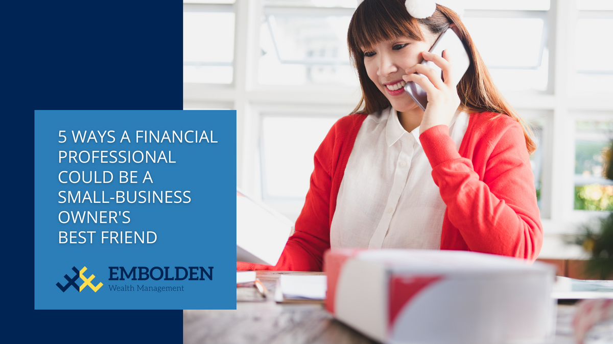 5 Ways a Financial Professional Could Be a Small-Business Owner's Best Friend