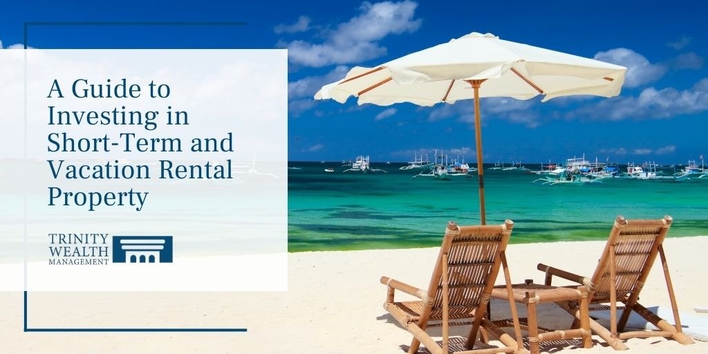 A Guide to Investing in Short-Term and Vacation Rental Property