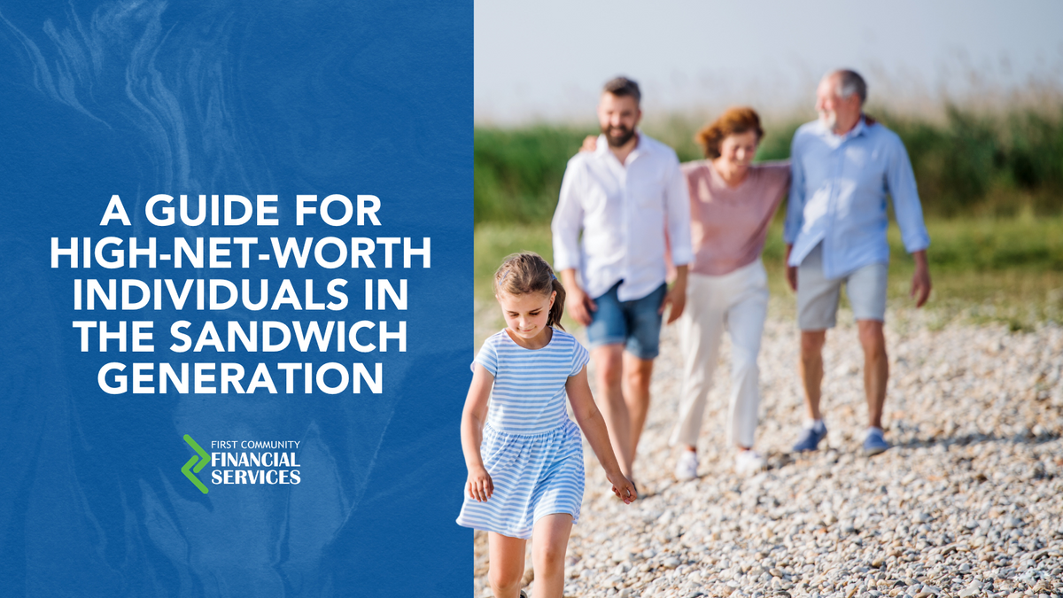 Wealth, Family, and Legacy: A Guide for High-Net-Worth Individuals in the Sandwich Generation