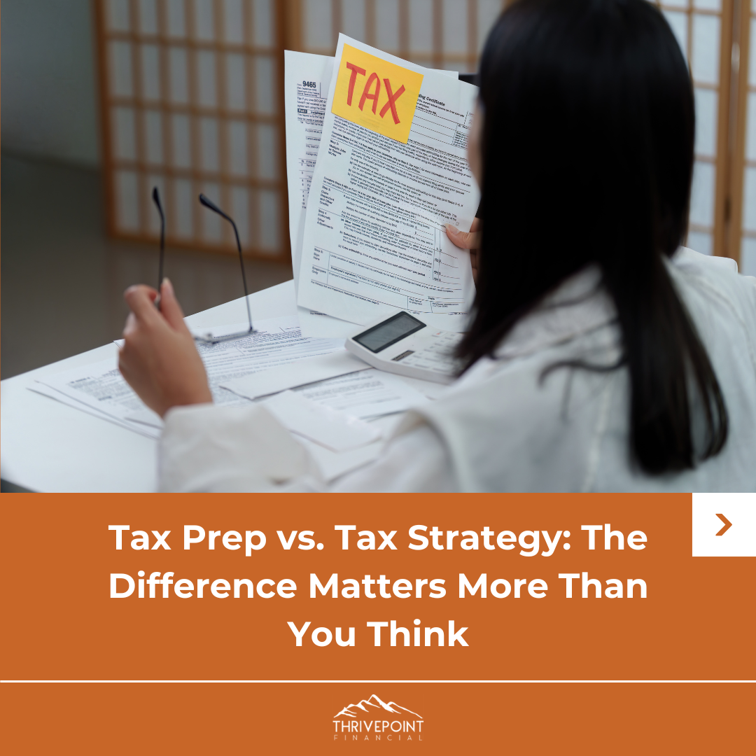 Tax Prep vs. Tax Strategy: The Difference Matters More Than You Think