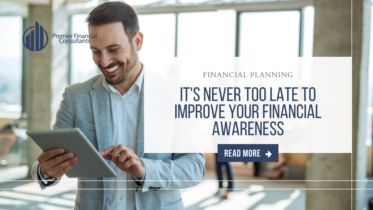It's Never Too Late to Improve Your Financial Awareness