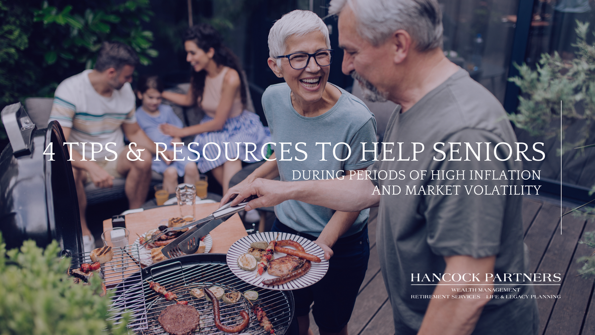 4 Tips and Resources to Help Seniors During Periods of High Inflation and Market Volatility