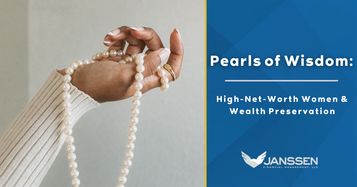 Pearls of Wisdom: Wealth Preservation for High-Net-Worth Women
