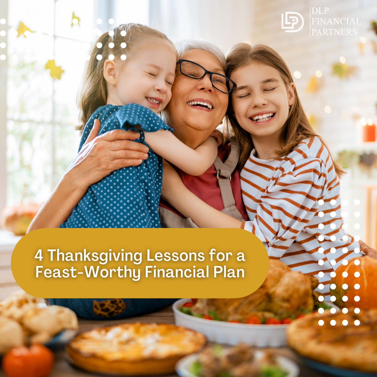 4 Thanksgiving Lessons for a Feast-Worthy Financial Plan