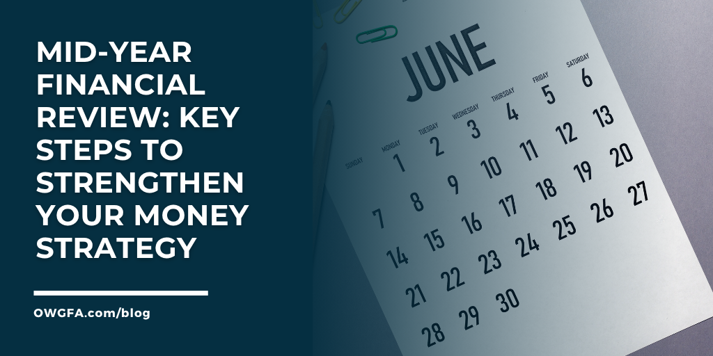 Mid‑Year Financial Review: Key Steps to Strengthen Your Money Strategy