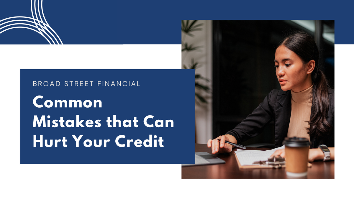 Common Mistakes That Can Hurt Your Credit