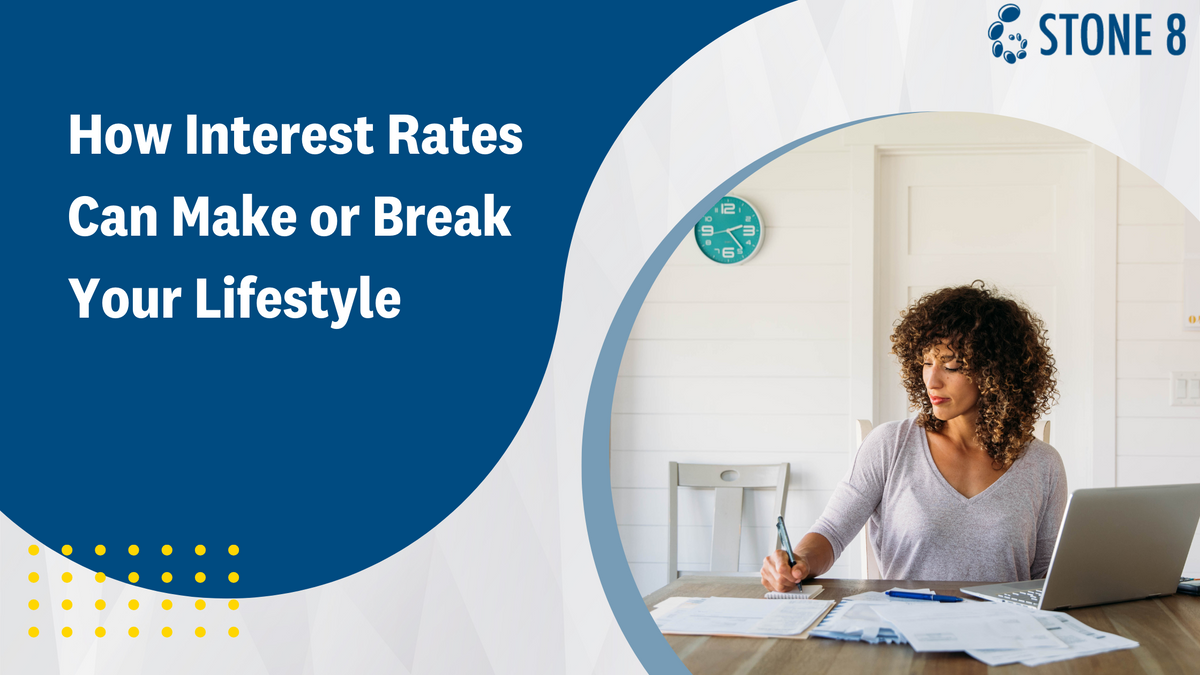 How Interest Rates Can Make or Break Your Lifestyle