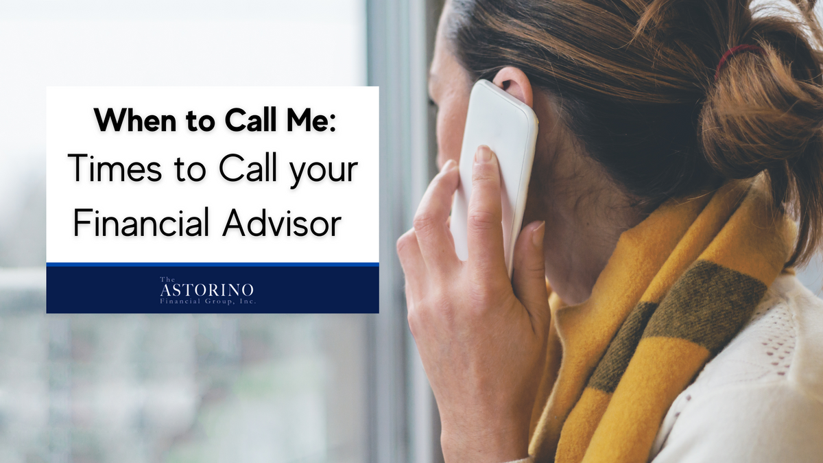 When to Call Me: Times to Call Your Financial Advisor