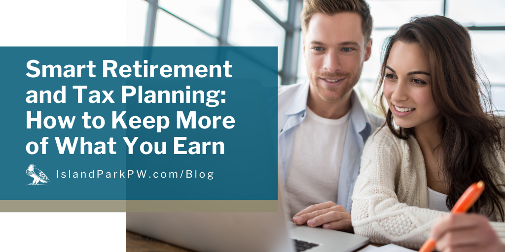 Get the Most Out of Your Retirement Planning and Tax Strategies