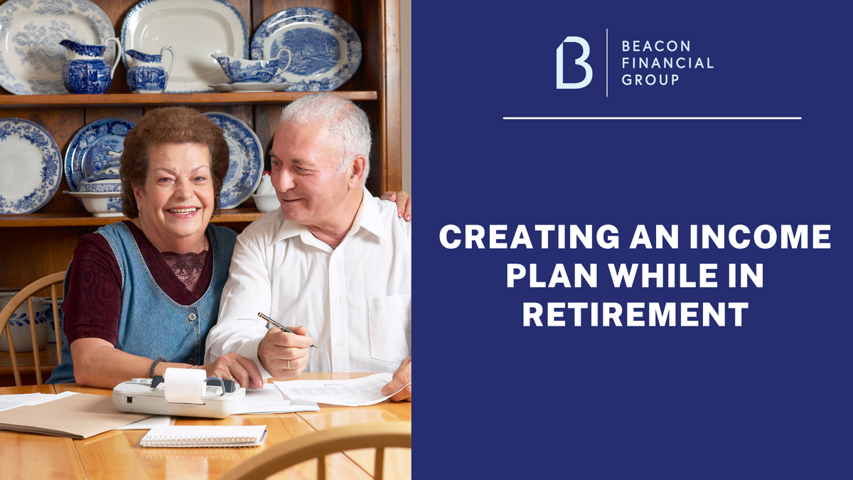Creating an Income Plan While in Retirement