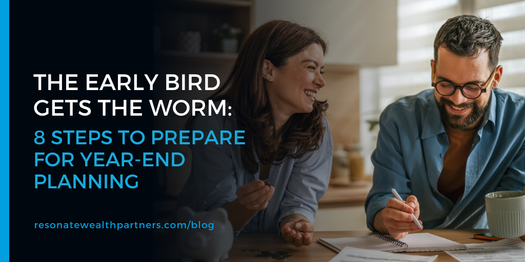 The Early Bird Gets the Worm: 8 Steps to Prepare for Year-End Planning