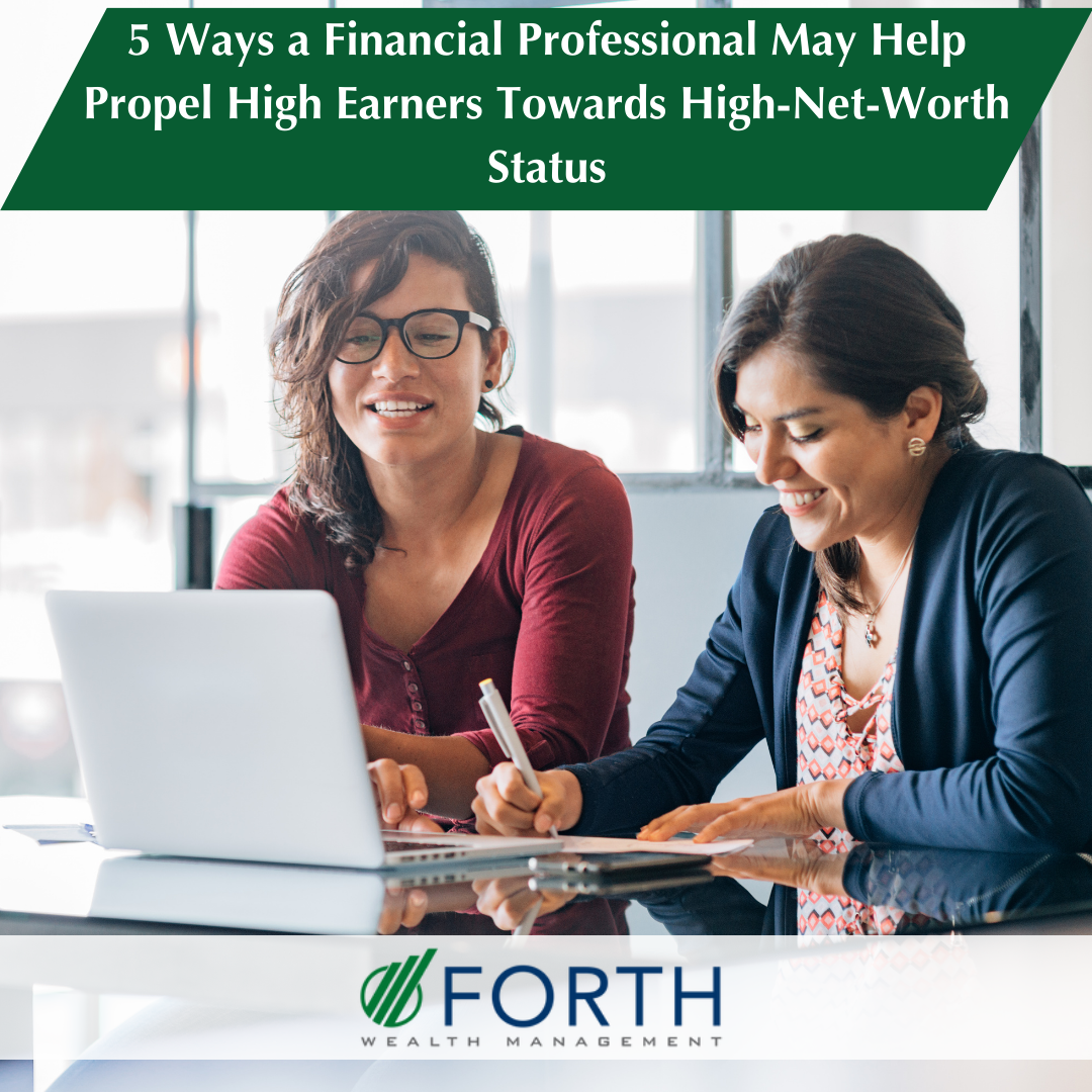 5 Ways a Financial Professional May Help Propel High Earners Towards High-Net-Worth Status