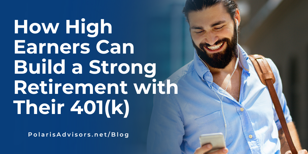How High Earners Can Build a Strong Retirement with Their 401(k)