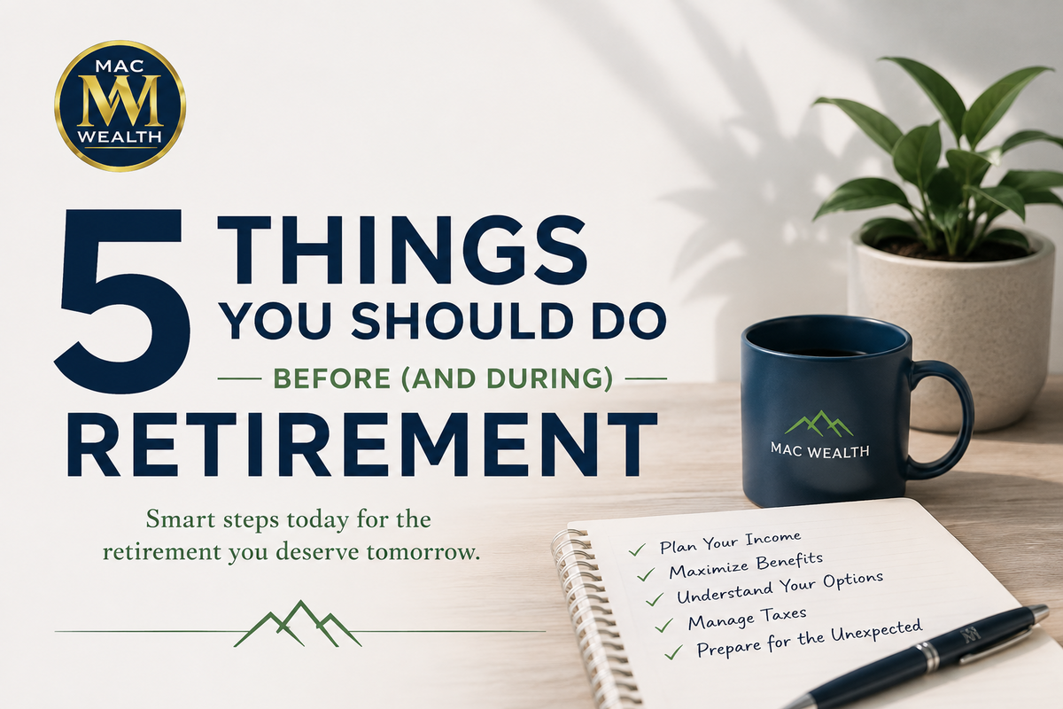 5 Things You Should Do Before (and During) Retirement