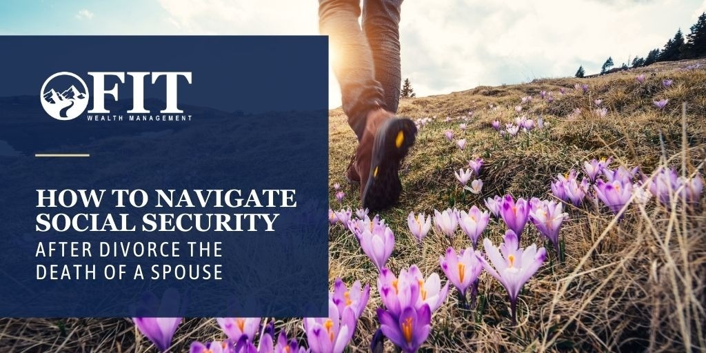 How to Navigate Social Security After Divorce or the Death of a Spouse