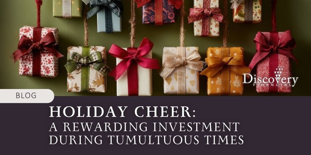 Holiday Cheer: A Rewarding Investment During Tumultuous Times