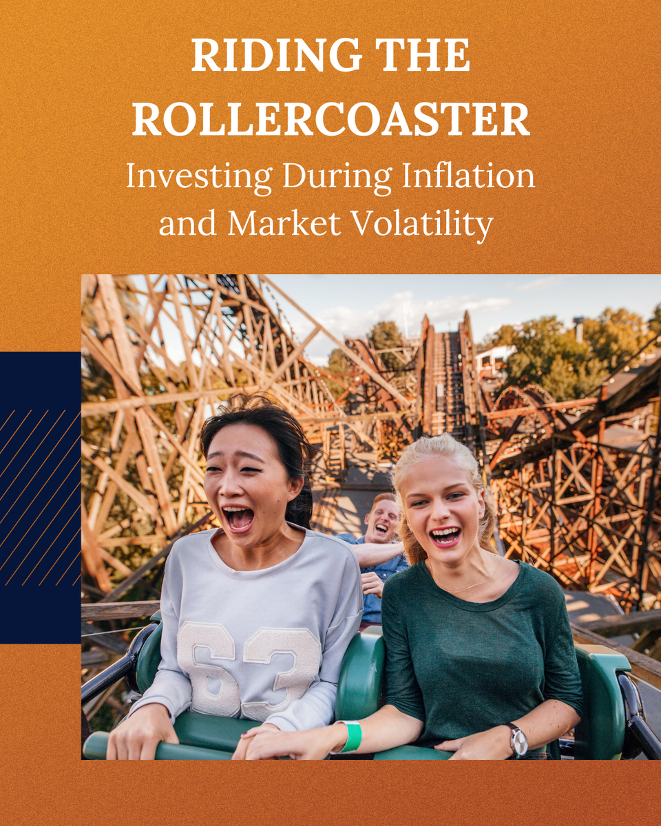 Riding the Rollercoaster: Investing During Inflation and Market Volatility