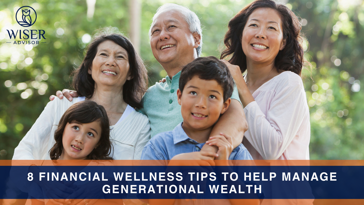 8 Financial Wellness Tips to Help Manage Generational Wealth