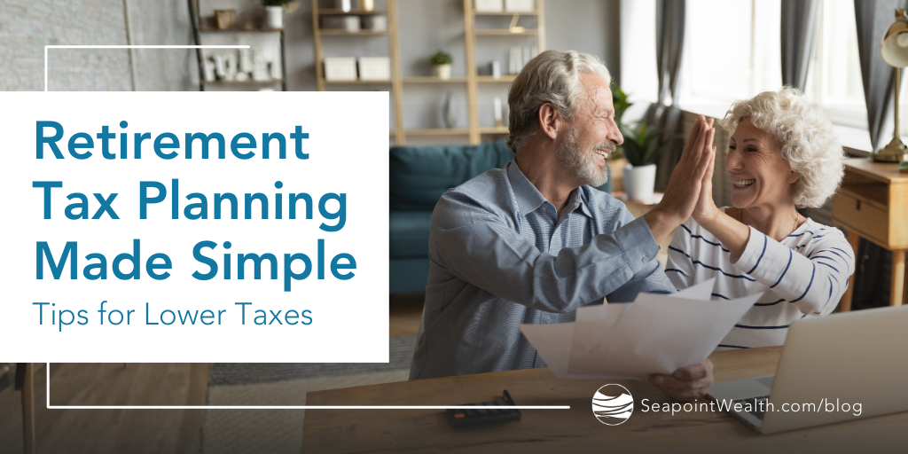 Retirement Tax Planning Made Simple: Tips for Lower Taxes