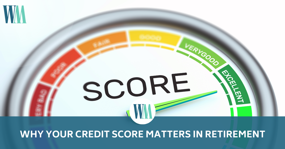 Why Your Credit Score Matters in Retirement