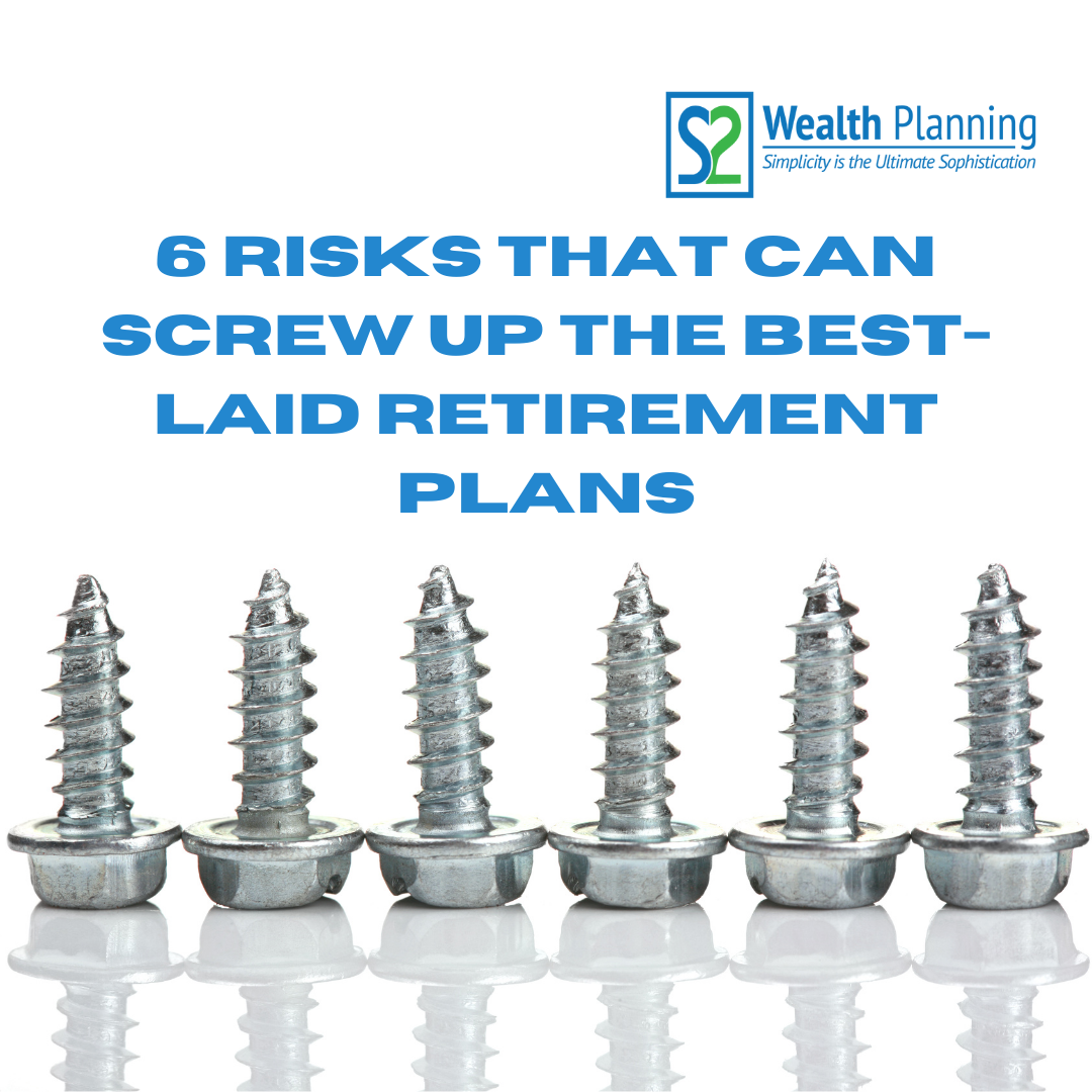 6 Risks that can Screw up your Retirement Plans