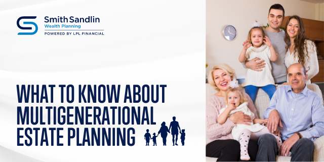 What to Know About Multigenerational Estate Planning