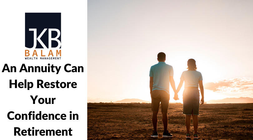 An Annuity Can Help Restore Your Confidence in Retirement