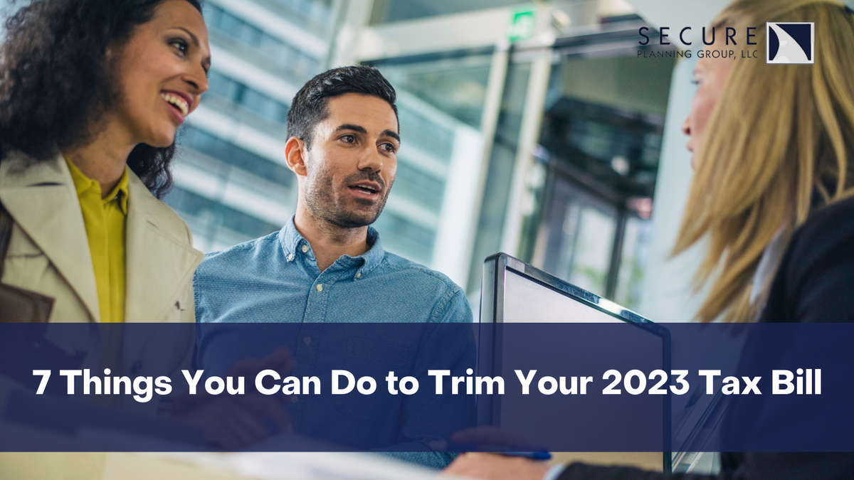 7 Things You Can Do to Trim Your 2023 Tax Bill