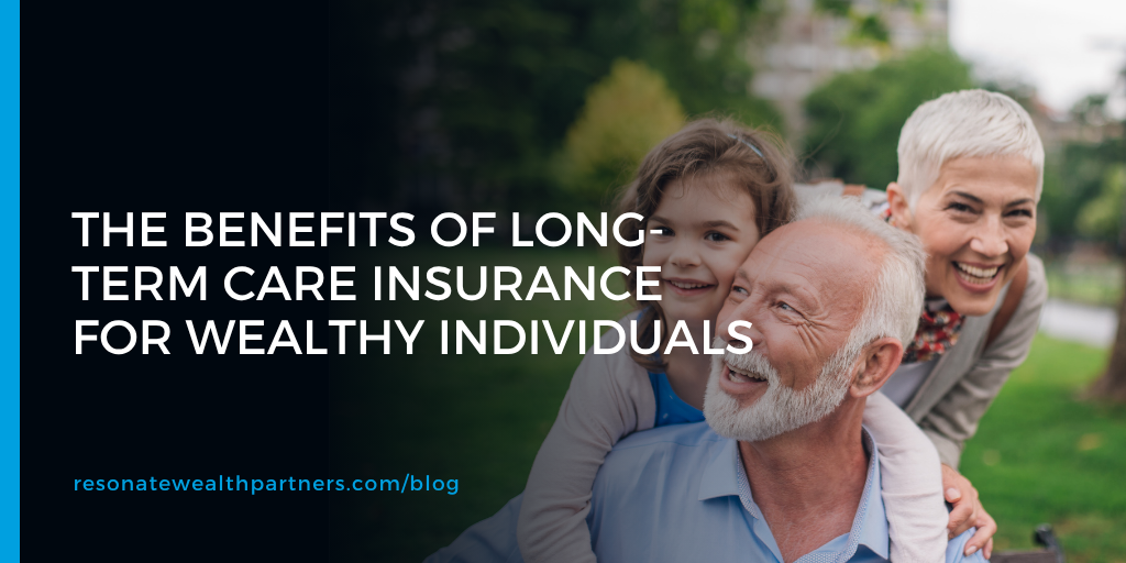 The Benefits of Long-Term Care Insurance for Wealthy Individuals