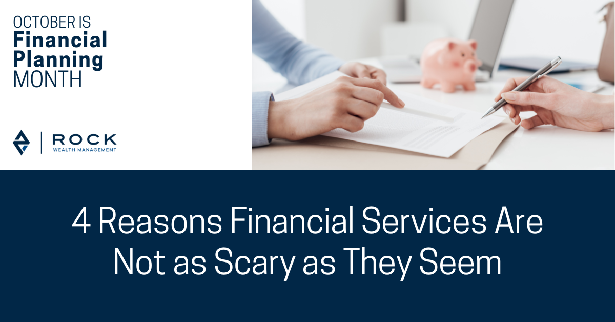 4 Reasons Working with a Financial Professional Is Not as Scary as You Think