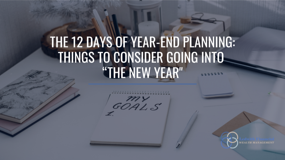 The 12 Days of Year-End Planning: Things to Consider Going into “The New Year"
