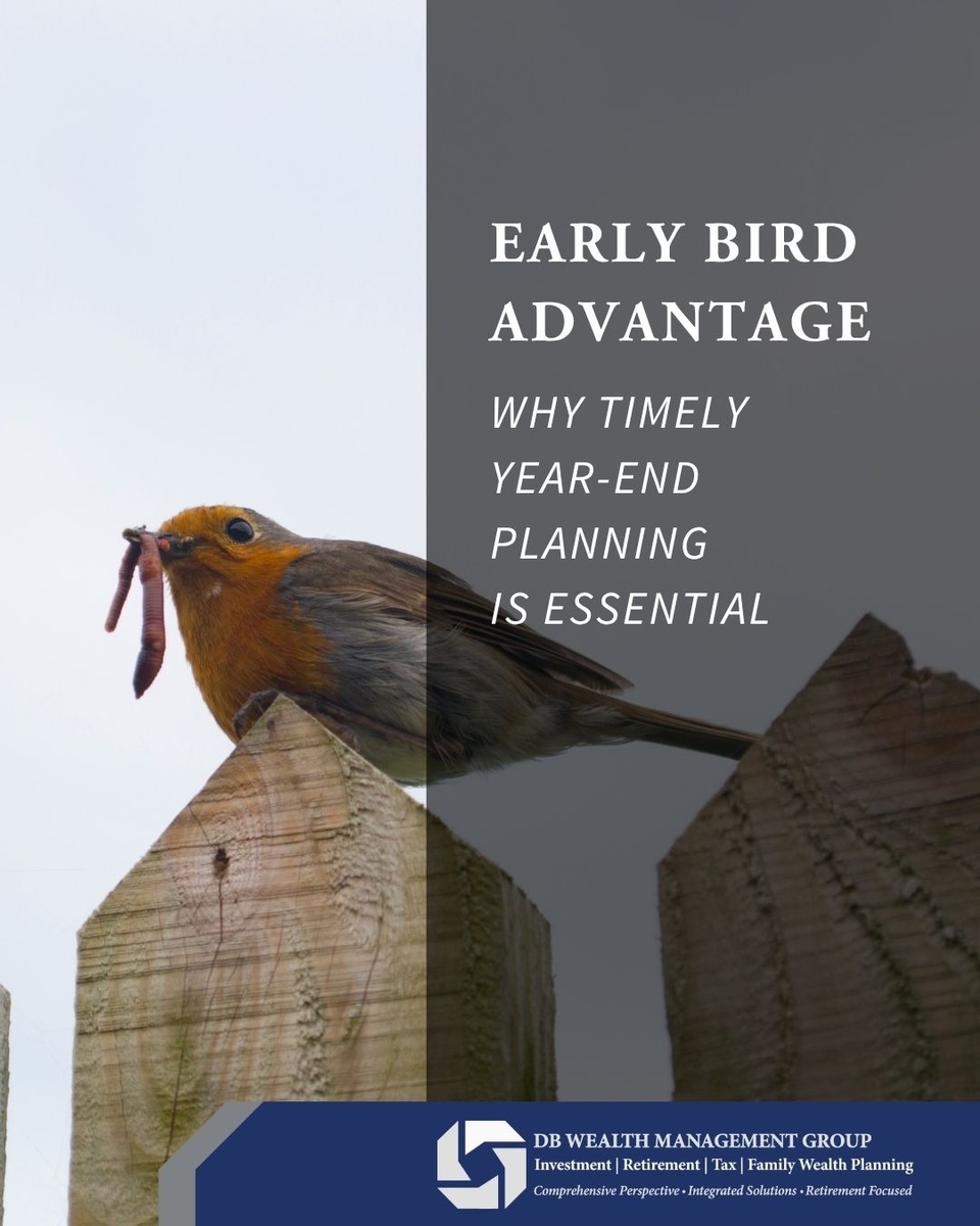 The Early Bird Advantage: Why Timely Year End Planning is Essential