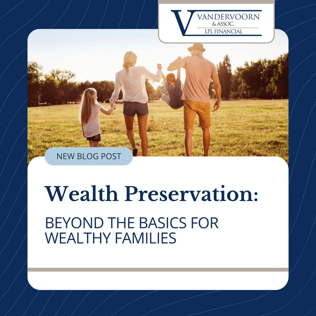 Wealth Preservation: Beyond the Basics for Wealthy Families