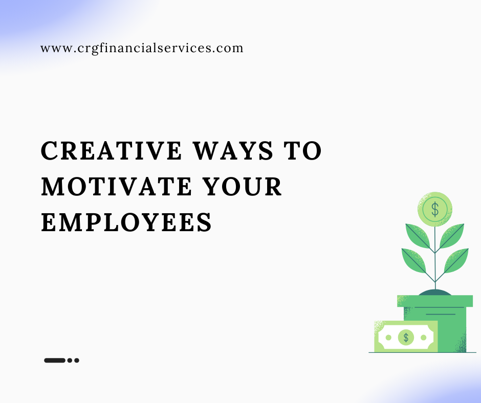 Creative Ways to Motivate Your Employees